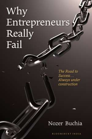 Why Entrepreneurs Really Fail: The Road to Success…Always Under Construction de Nozer Buchia