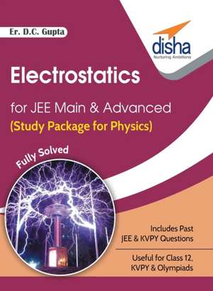 Electrostatics for JEE Main & Advanced (Study Package for Physics) de D. C. Er. Gupta