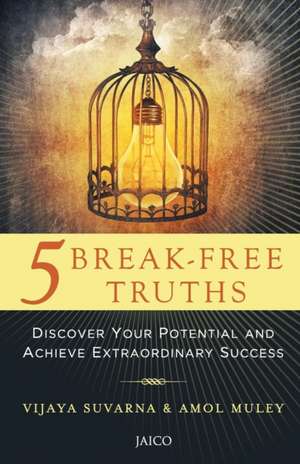 5 Break-Free Truths de Vijaya Suvarna