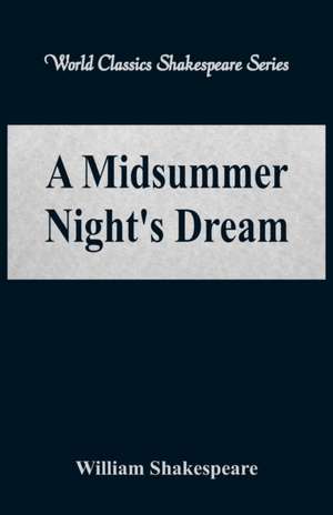 A Midsummer Night's Dream (World Classics Shakespeare Series) de William Shakespeare