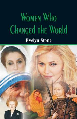 Women Who Changed the World de Evelyn Stone