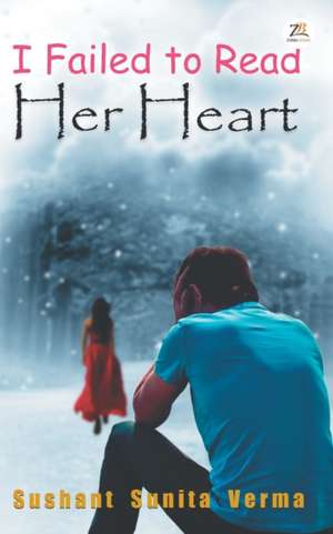 I Failed to Read Her Heart de Verma, Sushant Sunita