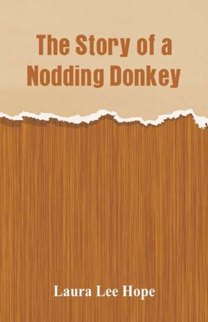 The Story of a Nodding Donkey de Laura Lee Hope