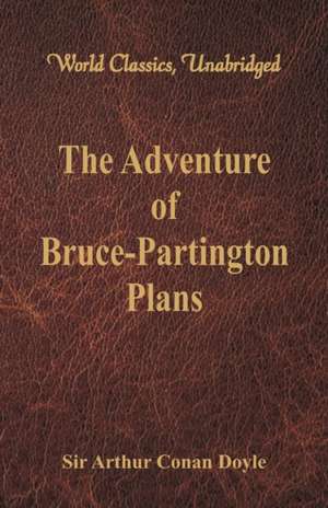 The Adventure of Bruce-Partington Plans (World Classics, Unabridged) de Arthur Conan Doyle