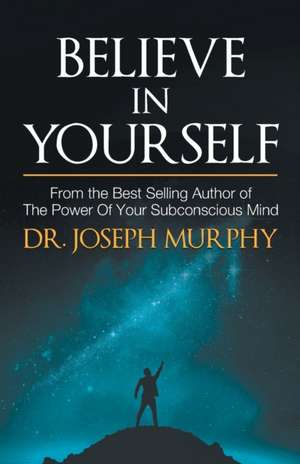 Believe in Yourself de Joseph Murphy