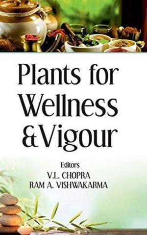 Plants for Wellness and Vigour de V. L. Chopra