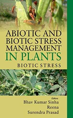 Abiotic and Biotic Stress Management in Plants de B. K. Sinha