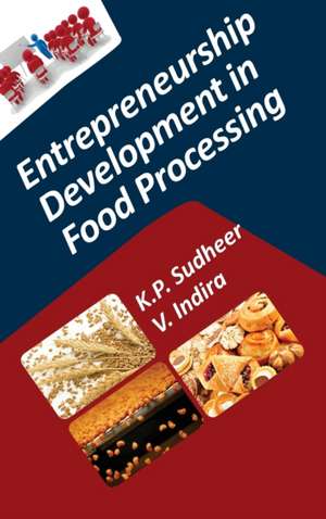 Entrepreneurship Development in Food Processing de K. P. Sudheer