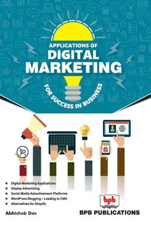 APPLICATION OF DIGITAL MARKETING FOR LIFE SUCCESS IN BUSINESS de Abhishek Das