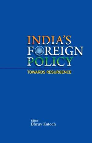 India's Foreign Policy Towards Resurgence de Dhruv Katoch