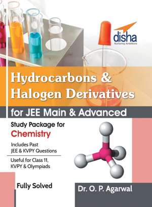 Hydrocarbons & Halogen Derivatives for JEE Main & JEE Advanced (Study Package for Chemistry) de O. P. Agarwal