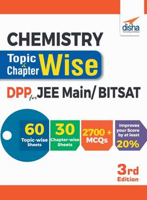 Chemistry Topic-wise & Chapter-wise Daily Practice Problem (DPP) Sheets for JEE Main/ BITSAT - 3rd Edition de Disha Experts