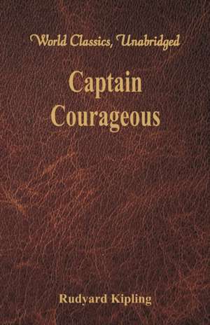 Captain Courageous (World Classics, Unabridged) de Rudyard Kipling