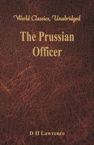 The Prussian Officer (World Classics, Unabridged) de D. H. Lawrence