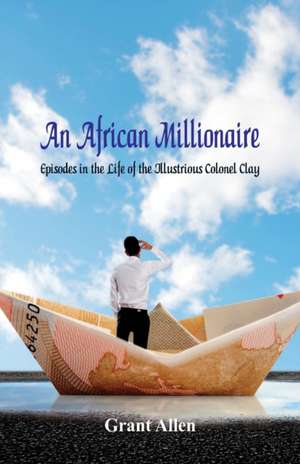 An African Millionaire de Grant Allen