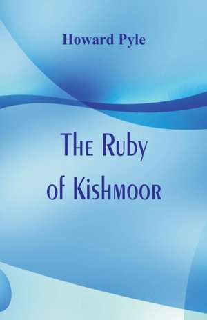 The Ruby of Kishmoor de Howard Pyle