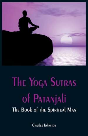 The Yoga Sutras of Patanjali de Charles Johnston