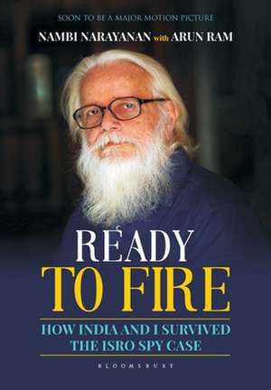 Ready To Fire: How India and I Survived the ISRO Spy Case de Nambi Narayanan