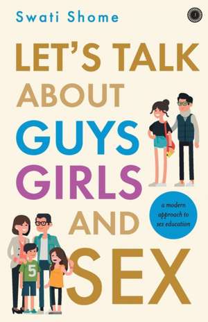 Let's Talk about Guys, Girls and Sex de Swati Shome