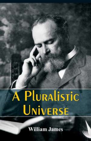 A Pluralistic Universe de William James