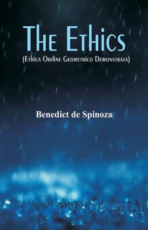 The Ethics de Benedict De Spinoza