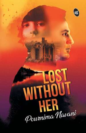 Lost Without Her de Pournima Navani