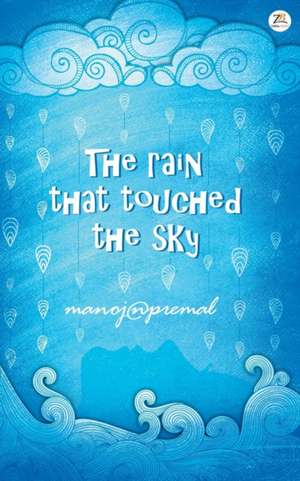 The Rain That Touched The Sky de Manoj N Premal