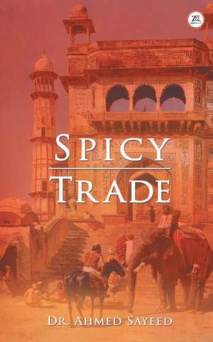 Spicy Trade de Ahmed Sayeed