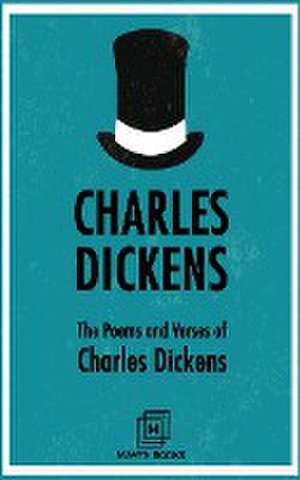 The Poems and Verses of Charles Dickens de Charles Dickens