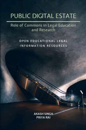 Public Digital Estate-Role of Commons in Legal Education and Research: Open Educational Legal Information Resources de Priya Rai