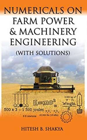 Numericals on Farm Power and Machinery Engineering (With Solutions) de Hitesh B. Shakya