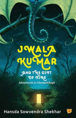 Jwala Kumar and the Gift of Fire de Hansda Sowvendra Shekhar