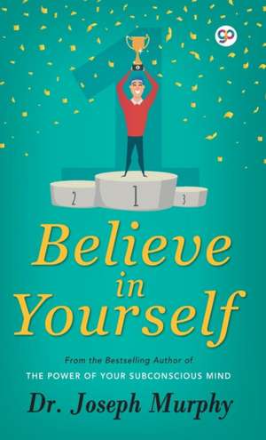 Believe in Yourself de Joseph Murphy