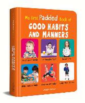 My First Padded Book of Good Habits and Manners: Early Learning Padded Board Books for Children (My First Padded Books) de Wonder House Books