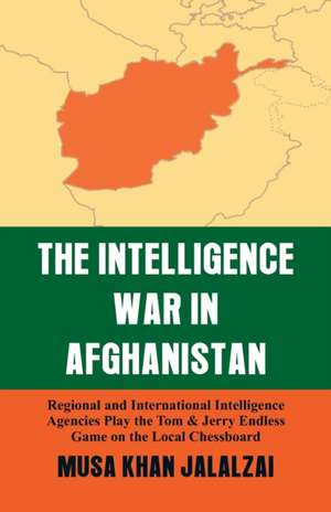 Intelligence War in Afghanistan de Musa Khan Jalalzai