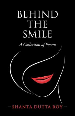 Behind the Smile de Shanta Dutta Roy