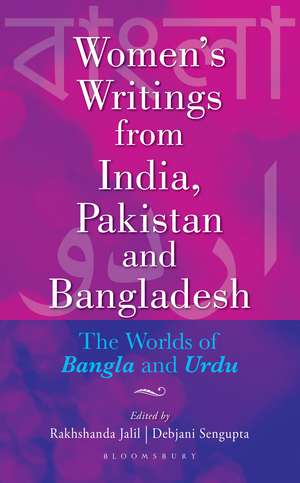 Women's Writings from India, Pakistan and Bangladesh: The Worlds of Bangla and Urdu de Rakhshanda Jalil