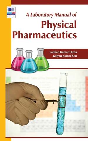 A Laboratory Manual of Physical Pharmaceutics de Sadhan Kumar Dutta