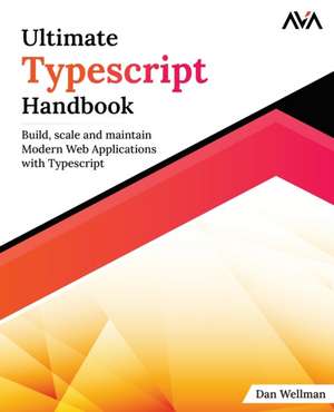 Ultimate Typescript Handbook de Dan Wellman