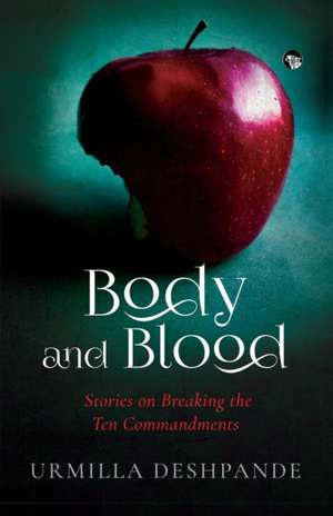 Body and Blood de Urmilla Deshpande