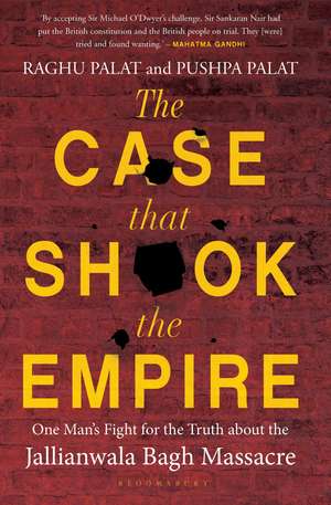 The Case That Shook the Empire: One Man's Fight for the Truth about the Jallianwala Bagh Massacre de Raghu Palat