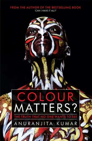 Colour Matters?: The Truth That No One Wants to See de Anuranjita Kumar