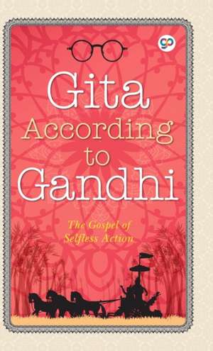 Gita According to Gandhi de Mahatma Gandhi