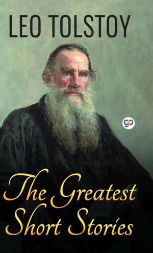 The Greatest Short Stories of Leo Tolstoy de Leo Tolstoy