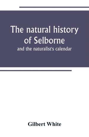 The natural history of Selborne de Gilbert White