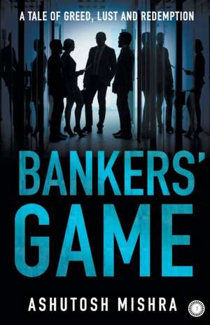 Bankers' Game de Ashutosh Mishra