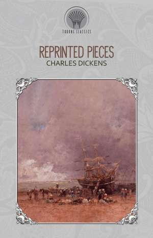 Reprinted Pieces de Charles Dickens