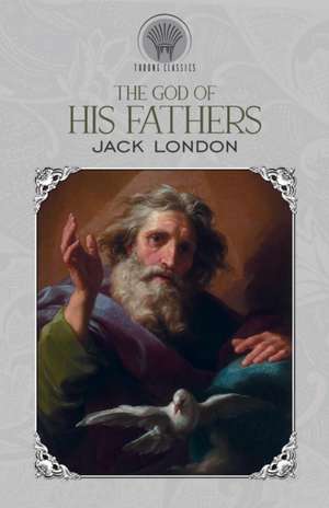 The God of His Fathers de Jack London