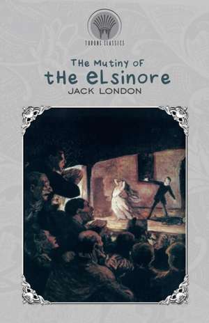 The Mutiny of the Elsinore de Jack London