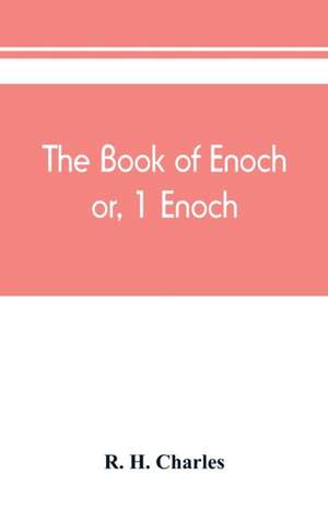 The book of Enoch, or, 1 Enoch de R. H. Charles